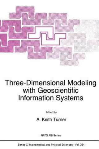 Kniha Three-Dimensional Modeling with Geoscientific Information Systems A.K. Turner
