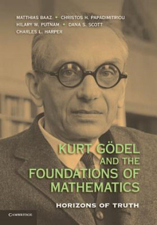 Könyv Kurt Goedel and the Foundations of Mathematics Matthias Baaz