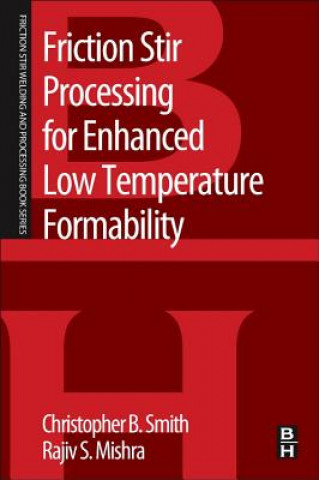 Carte Friction Stir Processing for Enhanced Low Temperature Formability Christopher Smith