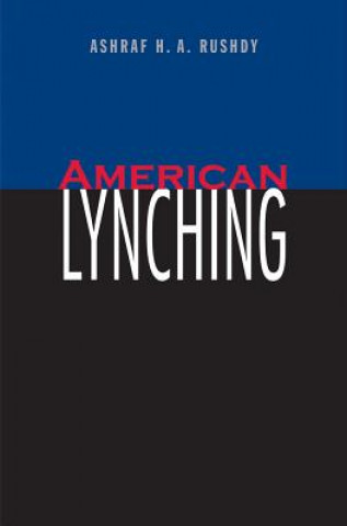 Knjiga American Lynching AshrafH A Rushdy