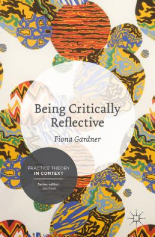 Knjiga Being Critically Reflective Gardner Fiona