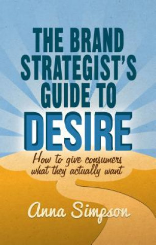 Kniha Brand Strategist's Guide to Desire Simpson Anna