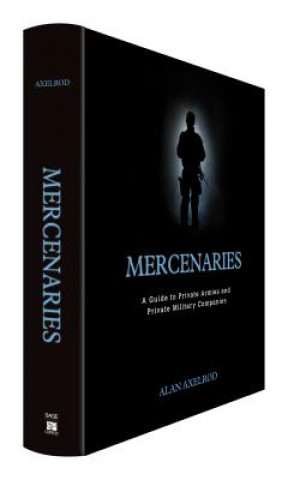 Książka Mercenaries: A Guide to Private Armies and Private Military Companies Alan Axelrod