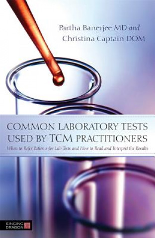 Könyv Common Laboratory Tests Used by TCM Practitioners Partha Banerjee MD