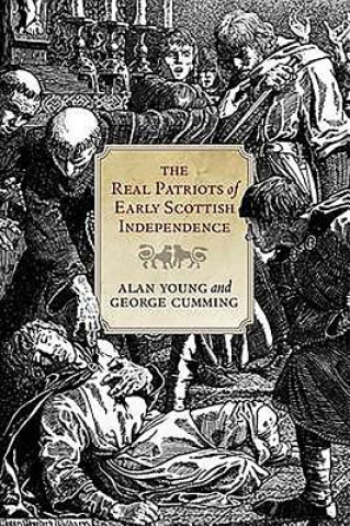 Kniha Real Patriots of Early Scottish Independence Alan Young