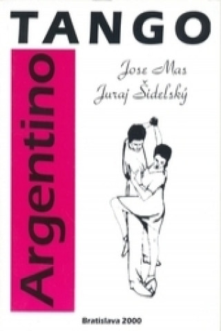Kniha Tango Argentino Jose Mas; Juraj Šidelský