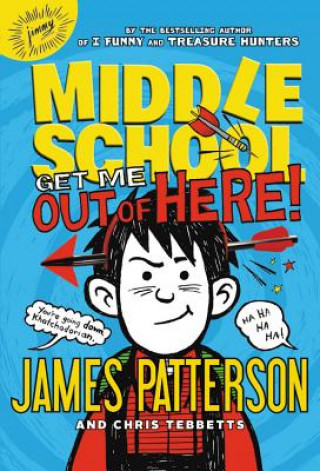 Könyv Middle School: Get Me out of Here! James Patterson