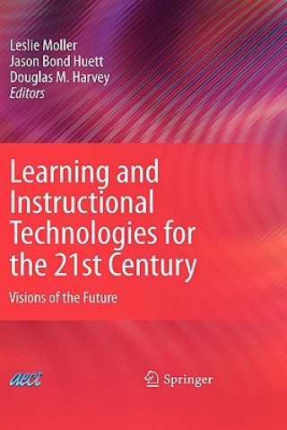 Könyv Learning and Instructional Technologies for the 21st Century Leslie Moller