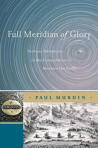 Kniha Full Meridian of Glory Paul Murdin