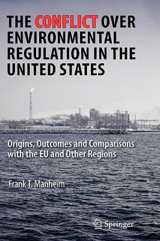 Kniha Conflict Over Environmental Regulation in the United States Frank T. Manheim