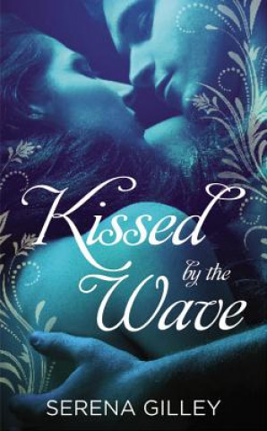 Könyv Kissed by the Wave Serena Gilley