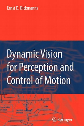 Könyv Dynamic Vision for Perception and Control of Motion Ernst Dieter Dickmanns