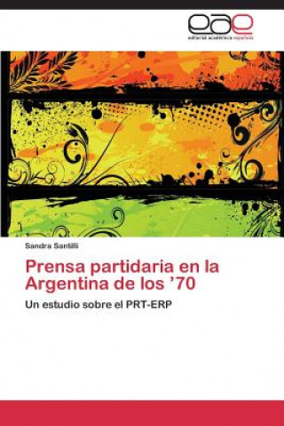 Kniha Prensa partidaria en la Argentina de los '70 Sandra Santilli