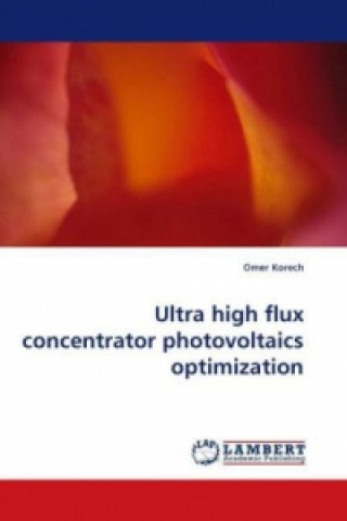 Carte Ultra high flux concentrator photovoltaics optimization Omer Korech