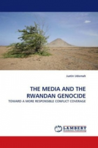 Książka THE MEDIA AND THE RWANDAN GENOCIDE Justin Udomah