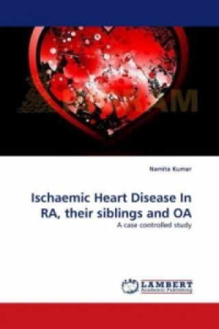 Kniha Ischaemic Heart Disease In RA, their siblings and OA Namita Kumar