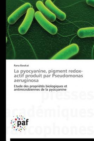 Könyv La Pyocyanine, Pigment Redox-Actif Produit Par Pseudomonas Aeruginosa Rana Barakat