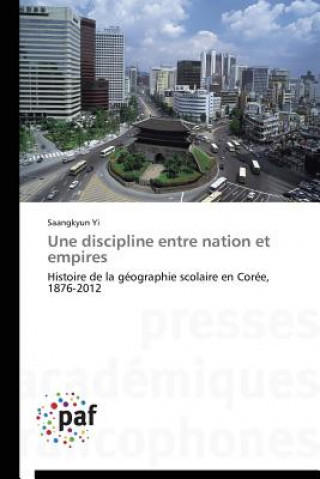 Carte Une Discipline Entre Nation Et Empires Saangkyun Yi
