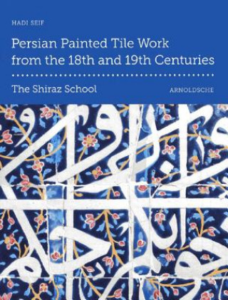 Carte Persian Painted Tile Work From the 18th and 19th Centuries Hadi Seif