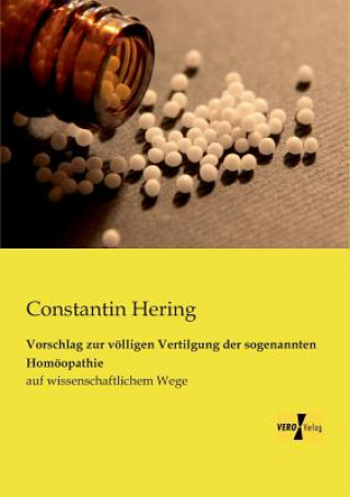 Könyv Vorschlag zur voelligen Vertilgung der sogenannten Homoeopathie Constantin Hering