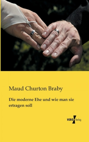 Könyv moderne Ehe und wie man sie ertragen soll Maud Churton Braby
