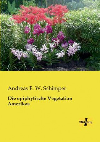 Kniha epiphytische Vegetation Amerikas Andreas F. W. Schimper