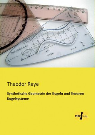 Book Synthetische Geometrie der Kugeln und linearen Kugelsysteme Theodor Reye