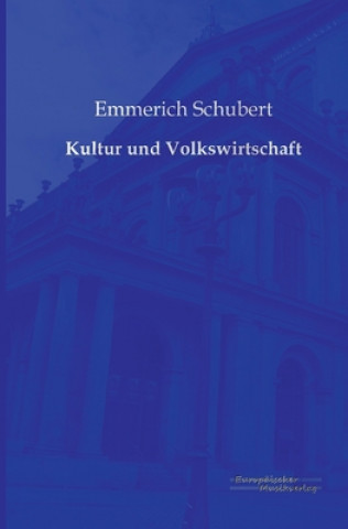 Kniha Kultur und Volkswirtschaft Emmerich Schubert