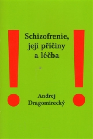 Kniha Schizofrenie, její příčiny a léčba Andrej Dragomirecký