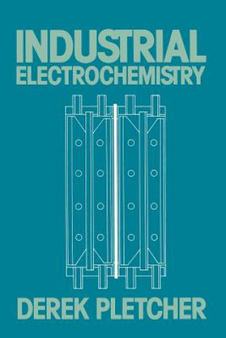 Kniha Industrial Electrochemistry Derek Pletcher