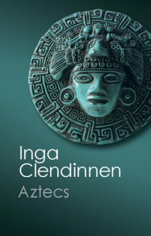 Könyv Aztecs Inga Clendinnen