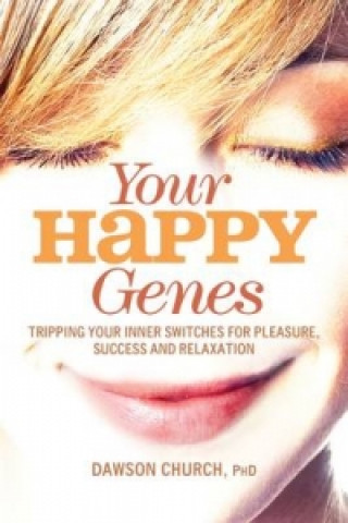 Könyv Your Happy Genes Dawson Church PhD