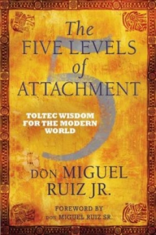 Książka Five Levels of Attachment don Miguel Ruiz Jr