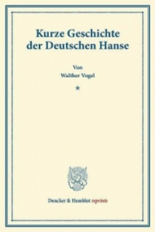 Carte Kurze Geschichte der Deutschen Hanse. Walther Vogel