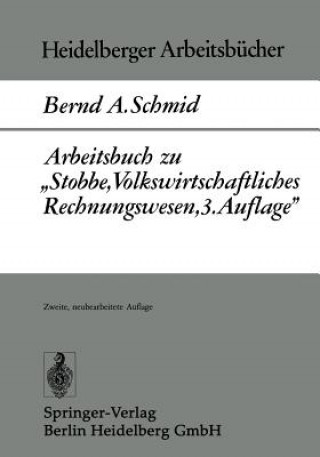 Kniha Arbeitsbuch Zu "stobbe, Volkswirtschaftliches Rechnungswesen, 3.Auflage" B. A. Schmid