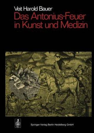 Könyv Das Antonius-Feuer in Kunst Und Medizin Veit Harold Bauer