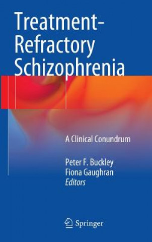 Kniha Treatment-Refractory Schizophrenia Peter F. Buckley