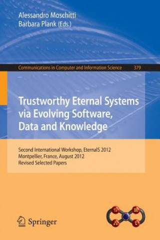Carte Trustworthy Eternal Systems via Evolving Software, Data and Knowledge Alessandro Moschitti