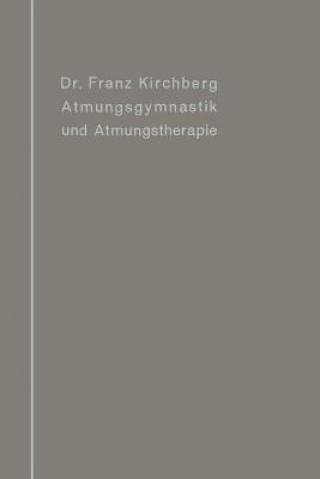 Kniha Atmungsgymnastik Und Atmungstherapie Franz Kirchberg