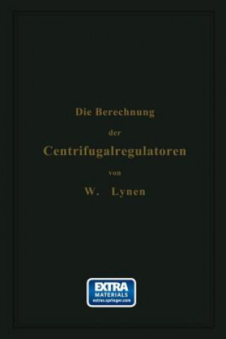 Könyv Die Berechnung Der Centrifugalregulatoren W. Lynen
