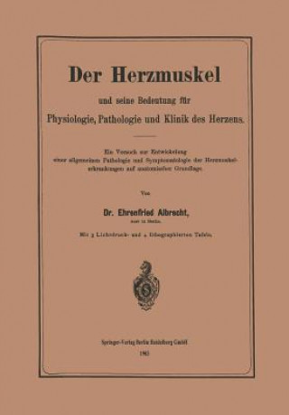 Kniha Herzmuskel Und Seine Bedeutung Fur Physiologie, Pathologie Und Klinik Des Herzens Ehrenfried Albrecht