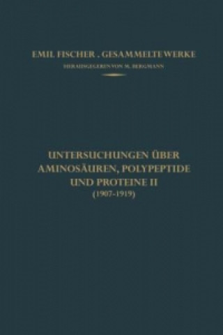 Könyv Untersuchungen uber Aminosauren, Polypeptide und Proteine II (1907-1919) Emil Fischer