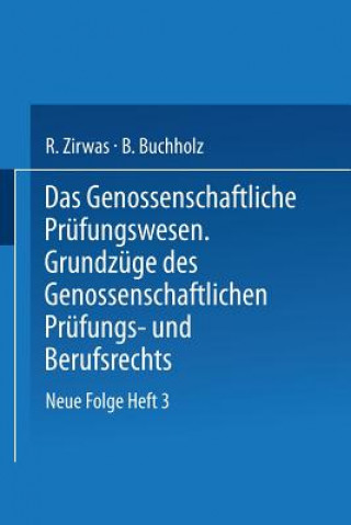 Könyv Das Genossenschaftliche Pr fungswesen. Grundz ge Des Genossenschaftlichen Pr fungs- Und Berufsrechts R. Zirwas