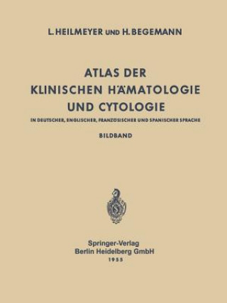 Książka Atlas Der Klinischen Hamatologie Und Cytologie in Deutscher, Englischer, Franzoesischer Und Spanischer Sprache Ludwig Heilmeyer