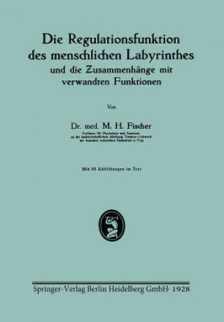 Kniha Regulationsfunktion Des Menschlichen Labyrinthes Und Die Zusammenh nge Mit Verwandten Funktionen M.H. Fischer
