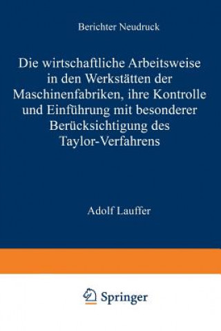 Könyv Die Wirtschaftliche Arbeitsweise in Den Werkstatten Der Maschinenfabriken Adolf Lauffer