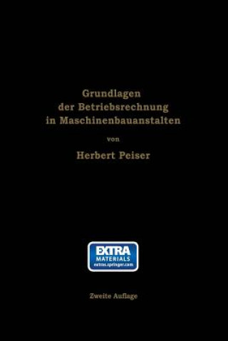 Könyv Grundlagen Der Betriebsrechnung in Maschinenbauanstalten Herbert Peiser