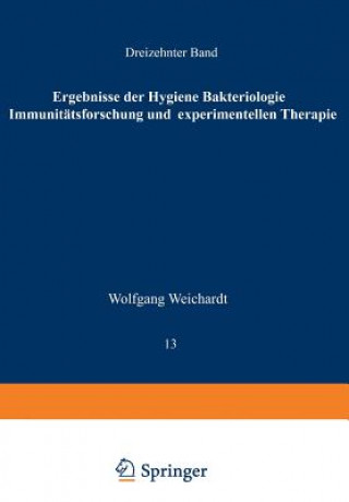 Könyv Ergebnisse Der Hygiene Bakteriologie Immunitatsforschung Und Experimentellen Therapie Wolfgang Weichardt