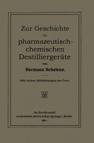 Carte Zur Geschichte Der Pharmazeutisch-Chemischen Destilliergerate Hermann Schelenz