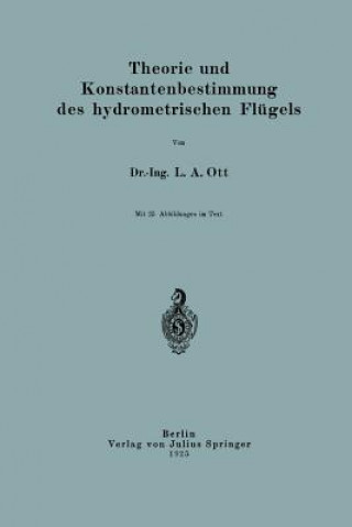 Kniha Theorie Und Konstantenbestimmung Des Hydrometrischen Fl gels L. A. Ott
